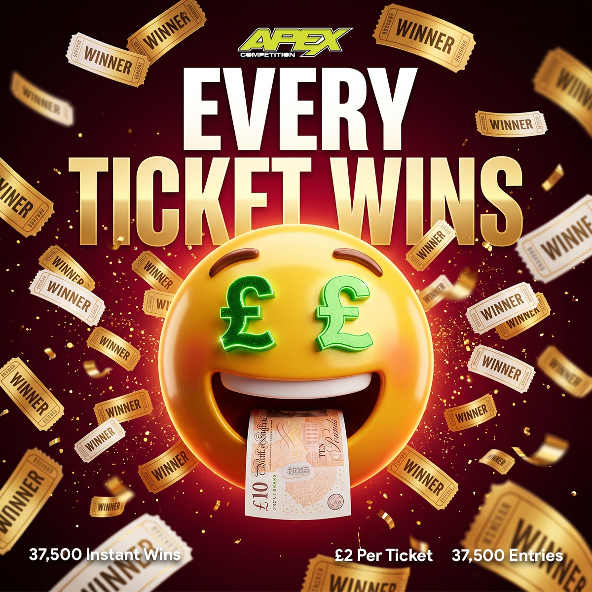 EVERY TICKETS WIN! - 37,500 Instant wins - 18/10/2026