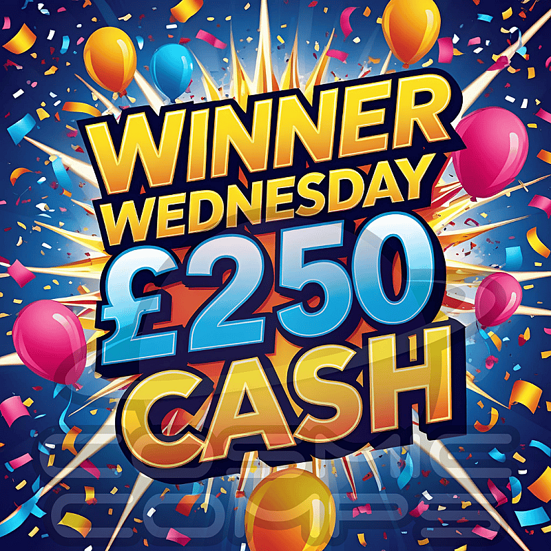 WEEKLY WINNER WEDNESDAY £250 (JUL 23RD DRAW) 