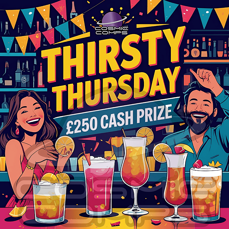 THIRSTY THURSDAY £250 CASH 