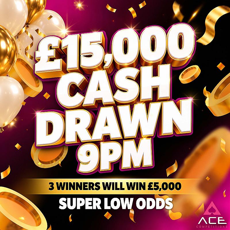 £15,000 LOW ODDS CASH - 3 WINNERS