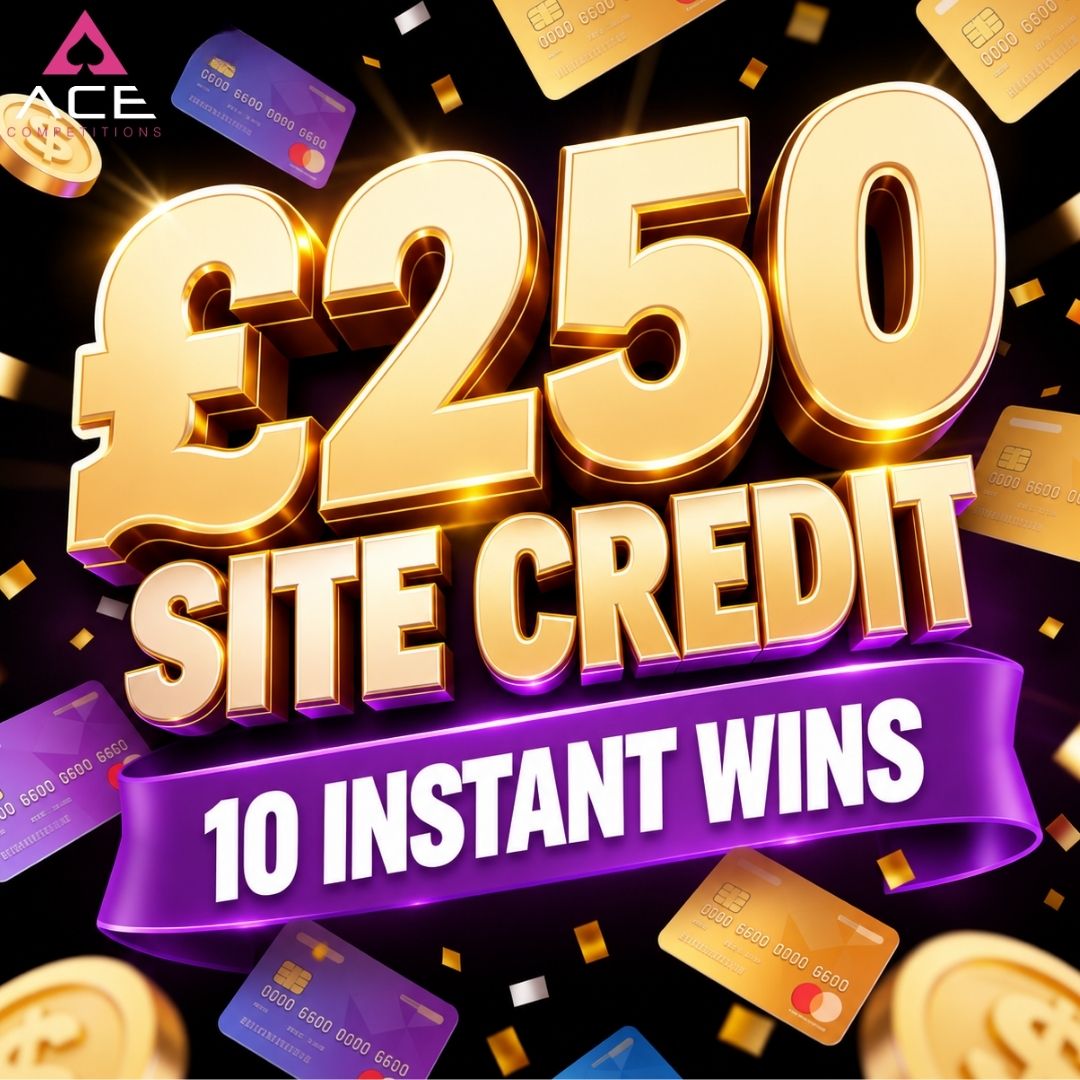 £250 SITE CREDIT & 10 INSTANT WINS
