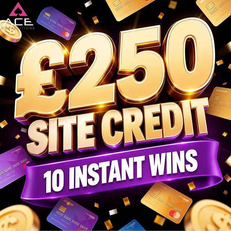 £250 SITE CREDIT & 10 INSTANT WINS