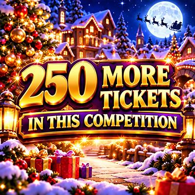 250 More Tickets In This Competition