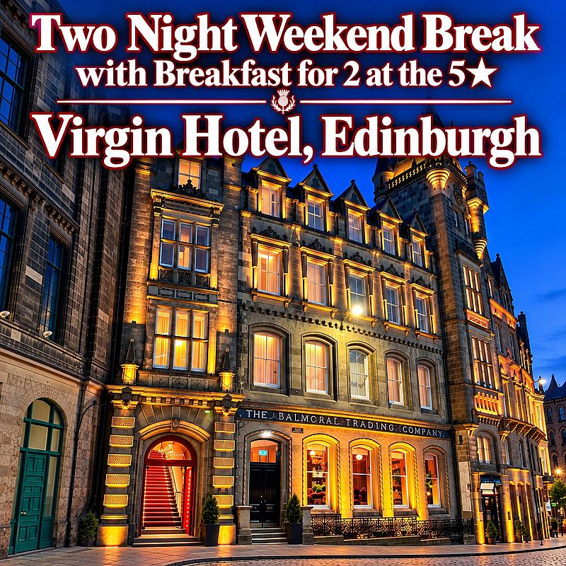 🌆 Two Night Weekend Break with Breakfast for 2 at the 5* Virgin Hotel, Edinburgh 🌆