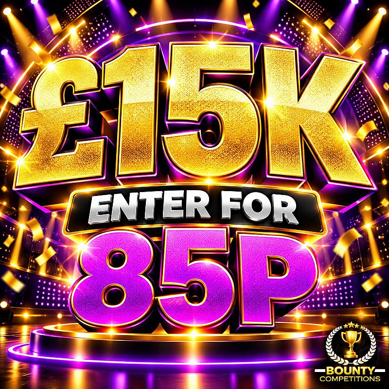 💰£15K ENTER FOR 85P💰