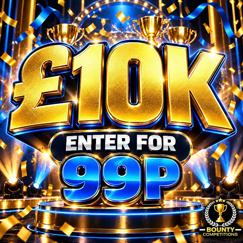 💰 £10K ENTER FOR 99P 💰