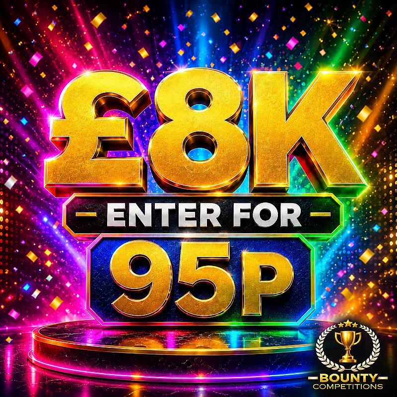 💰£8K ENTER FOR 95P💰