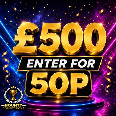 💵£500 ENTER FOR 50P💵