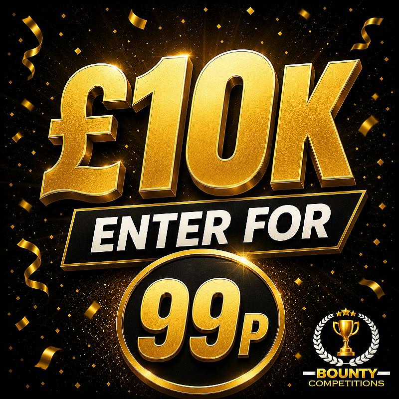💰 £10K ENTER FOR 99P 💰