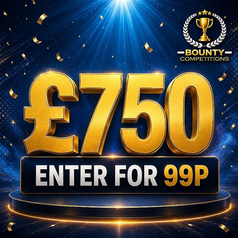 £750 ENTER FOR 99P