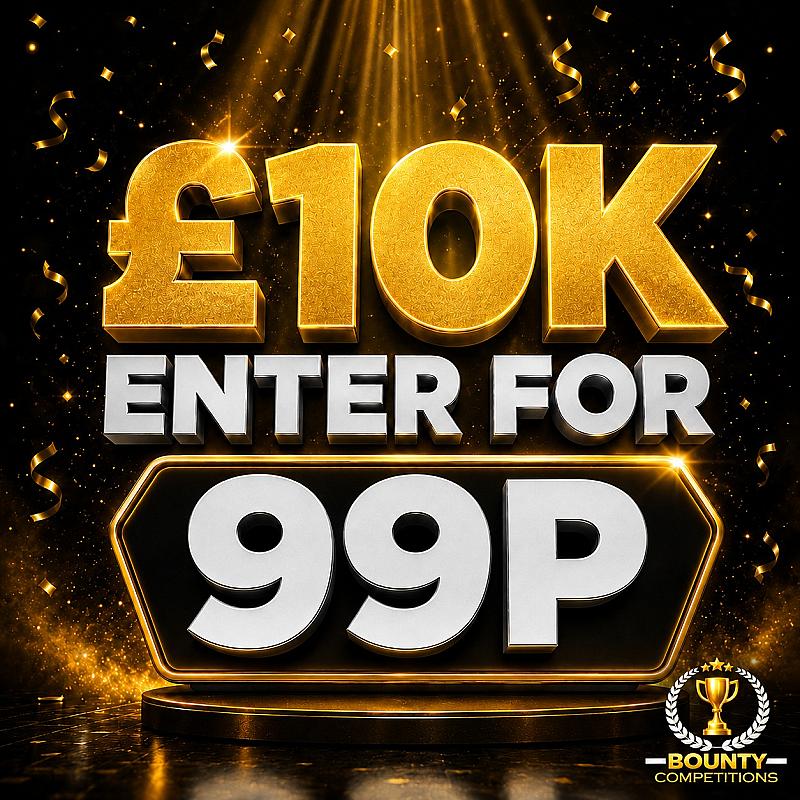 💰£10K ENTER FOR 99P💰