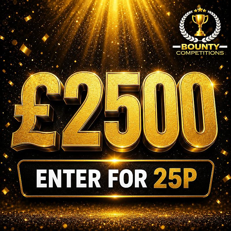 💰£2500 ENTER FOR 25P💰
