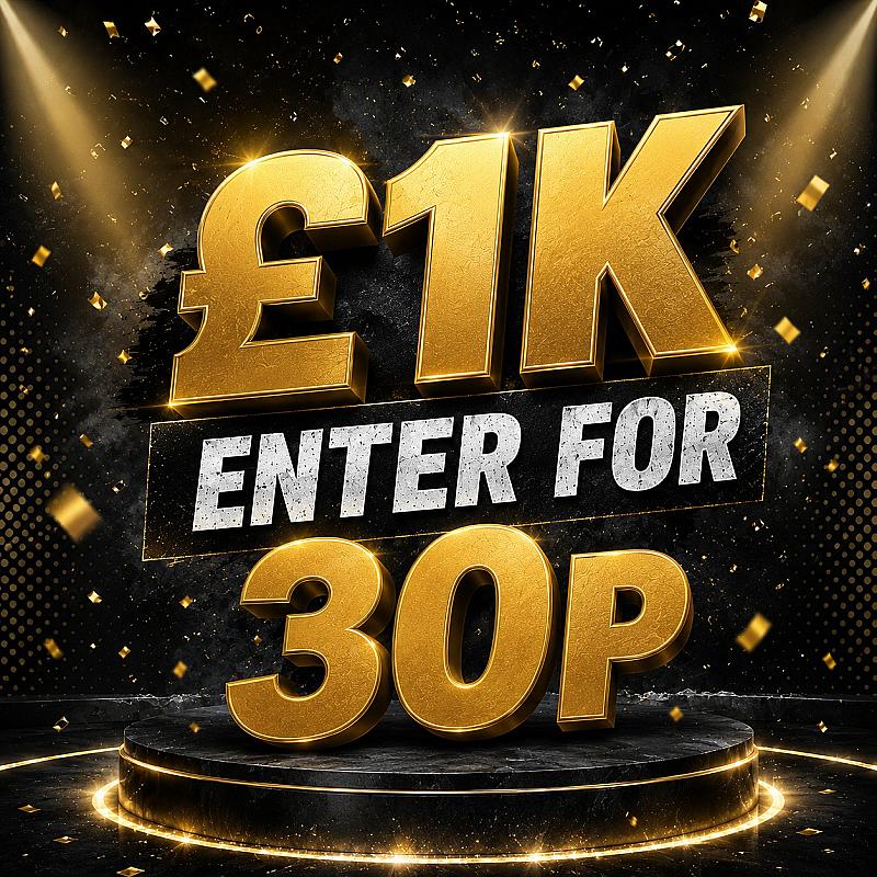 💰£1K ENTER FOR 30P💰