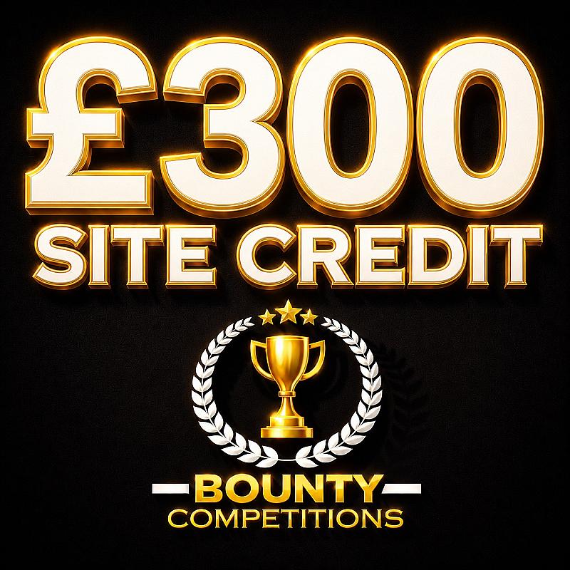 🎟️ £300 Site Credit 🎟️