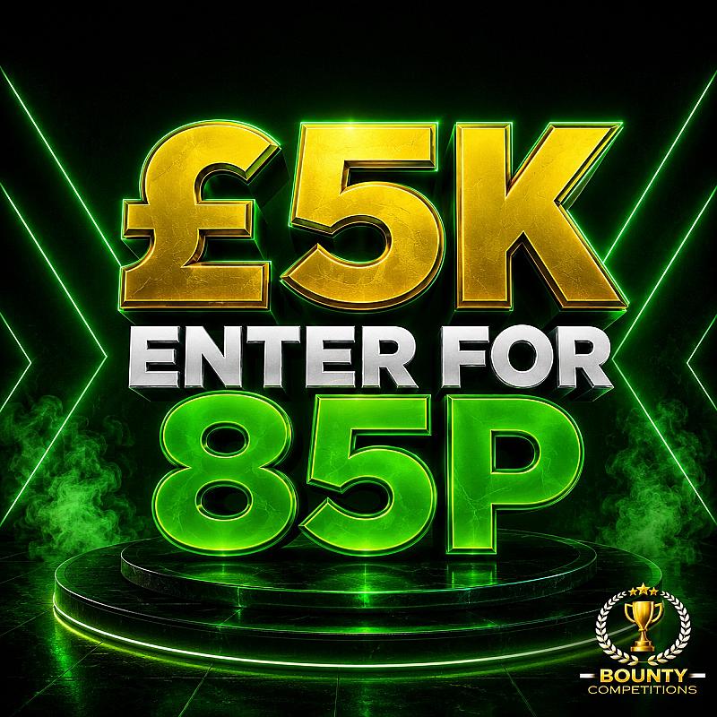 💵£5K ENTER FOR 85P💵