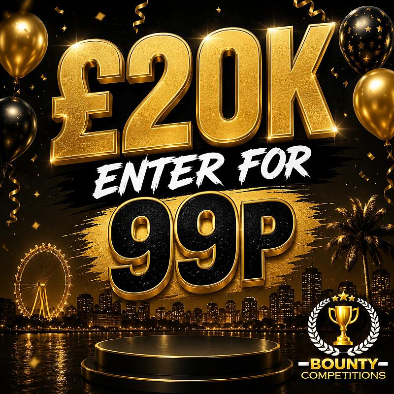 💰£20K ENTER FOR 99P💰