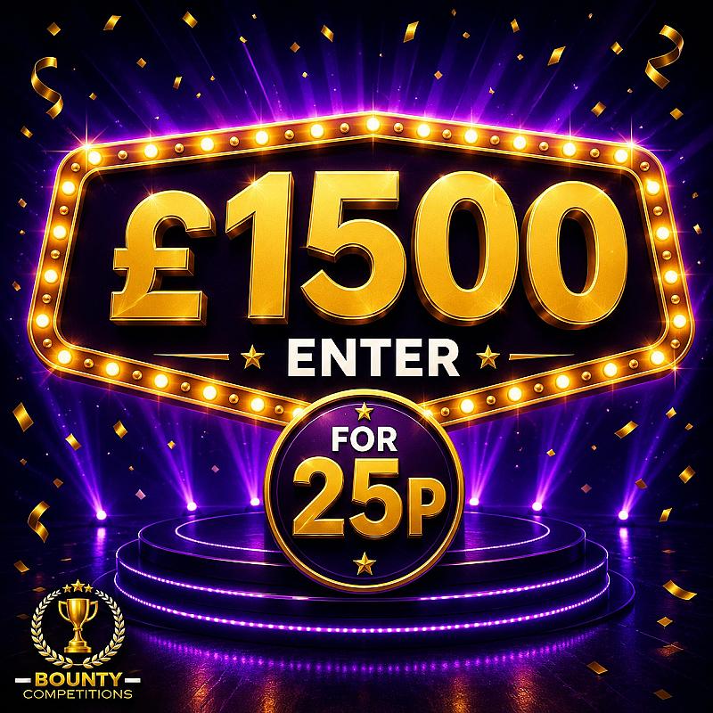 £1500 ENTER FOR 25P 