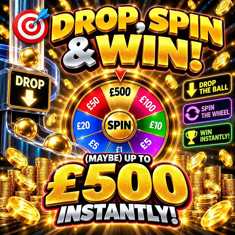 🎯 DROP, SPIN & WIN! (MAYBE) UP TO £500 INSTANTLY