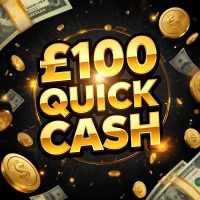 £100 QUICK CASH!