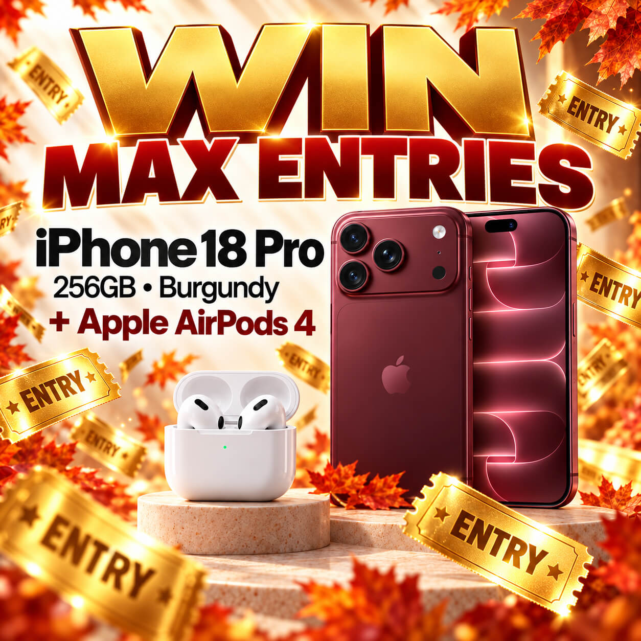 Win MAX Entries Into iPhone + AirPods Comp!