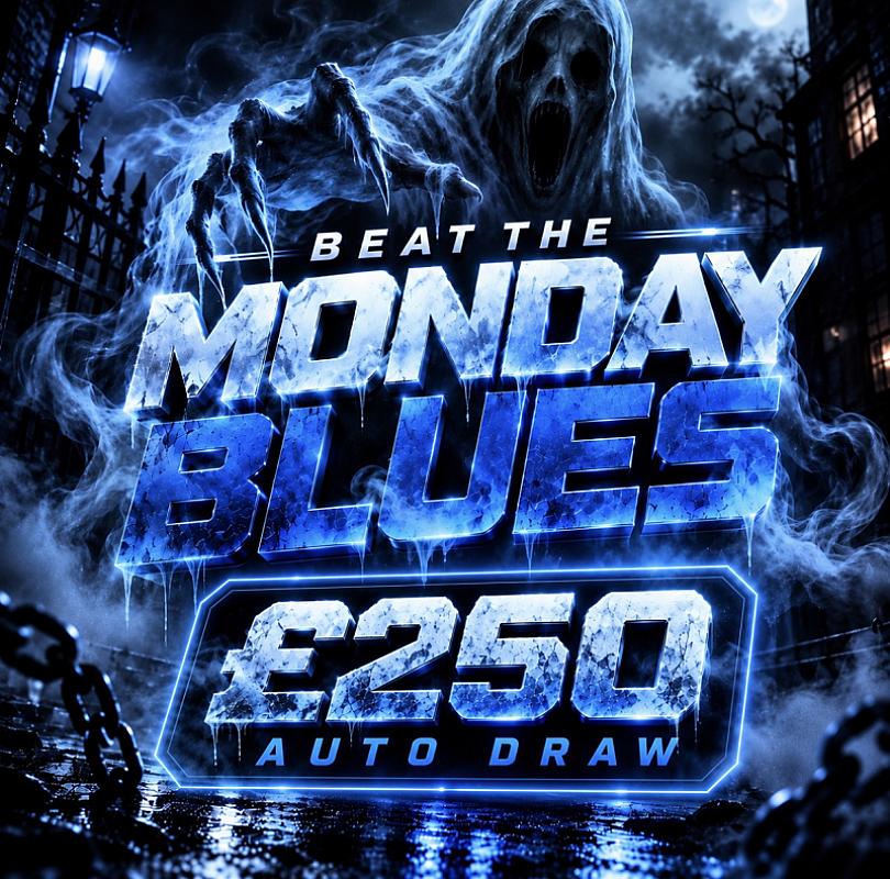 BEAT THE MONDAY BLUES – £250 CASH!