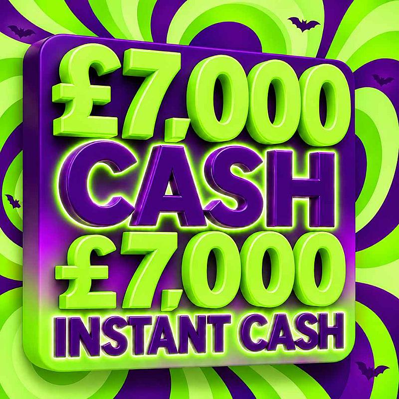 £7,000 + £7,000 INSTANT CASH!