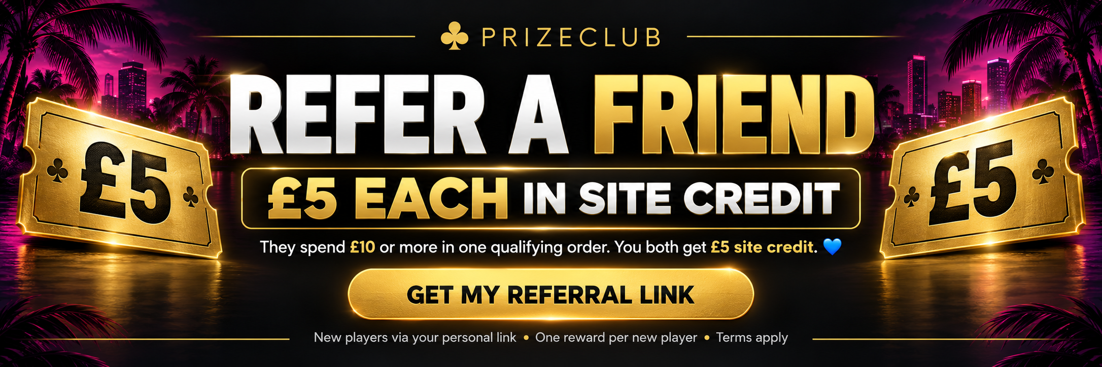 Refer a friend. Get £5 site credit each after their qualifying £10 order. Get your personal referral link.