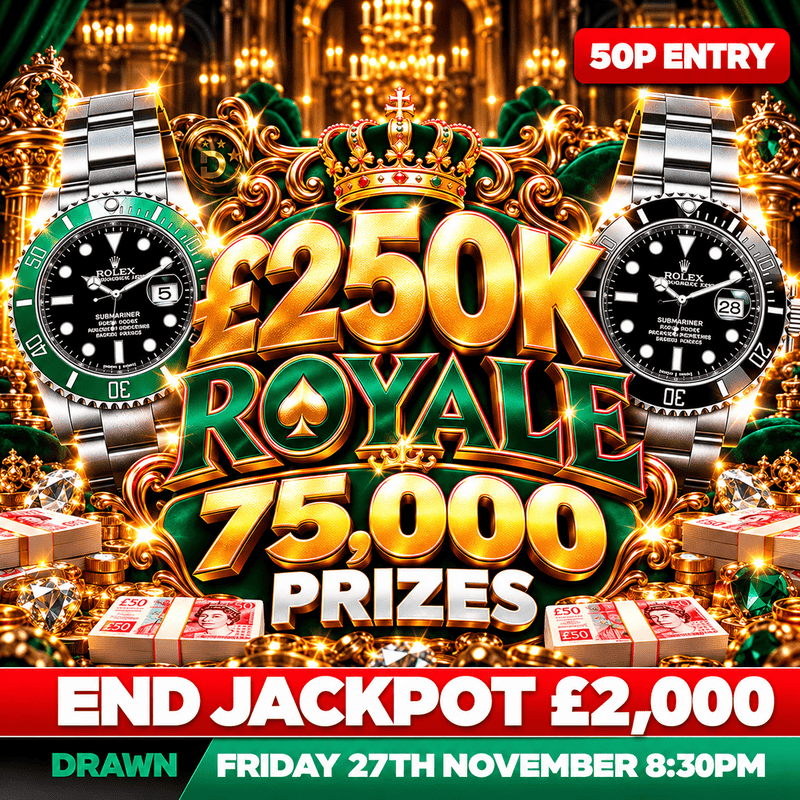 £250k Royale | 2 Rolex Jackpot Instants + £2,000 End Prize