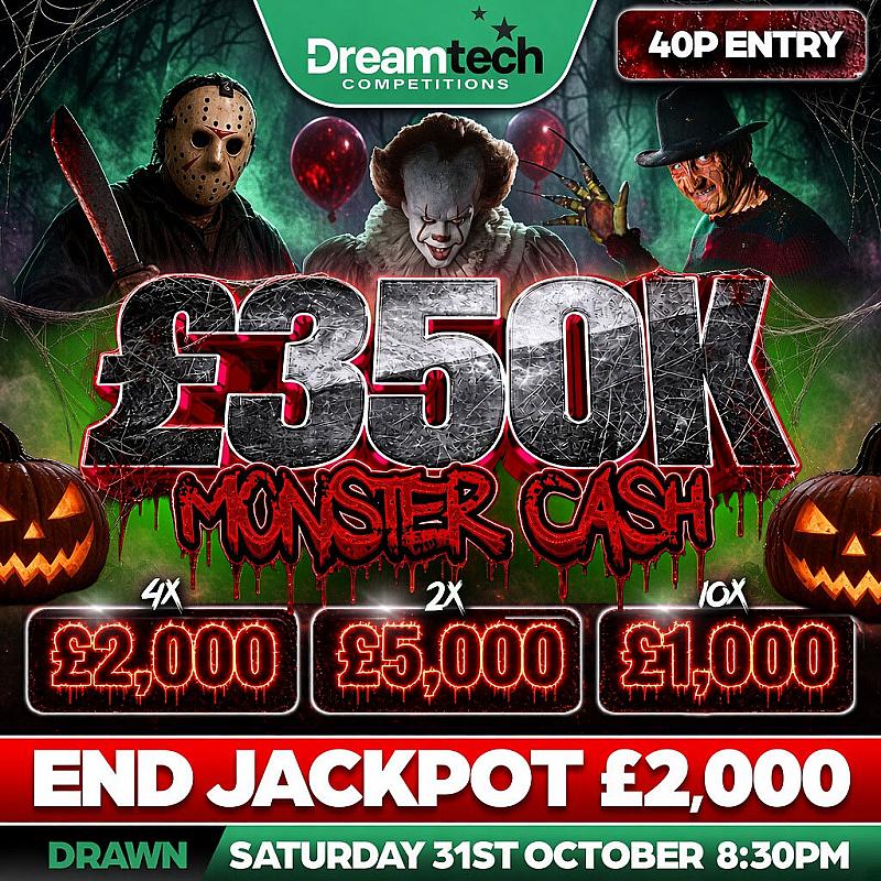 The £350k Monster Cash! 20,000 Instant Prizes + £2,000 End Prize
