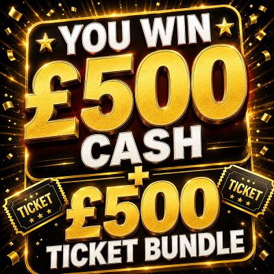 £500 CASH + £500 TICKET BUNDLE 