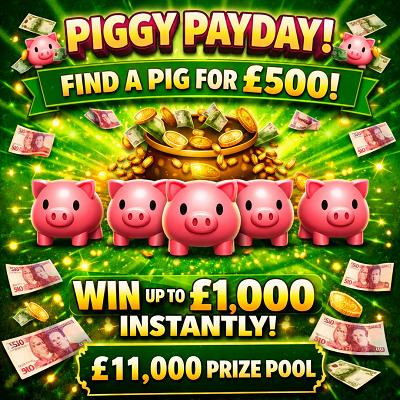 PIGGY PAYDAY - £11,000 PRIZE POT 