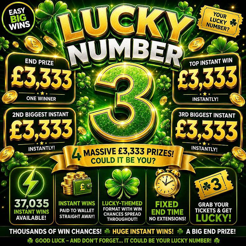 LUCKY NUMBER 3 - £3,333 CASH END PRIZE