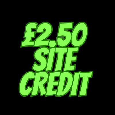 £2.50 SITE CREDIT