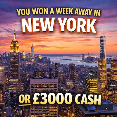 YOU WON A WEEK AWAY IN NEW YORK OR £3000 CASH!