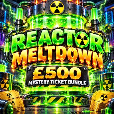 REACTOR MELTDOWN - £500 Mystery Ticket Bundle