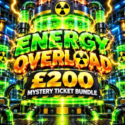 ENERGY OVERLOAD - £200 Mystery Ticket Bundle