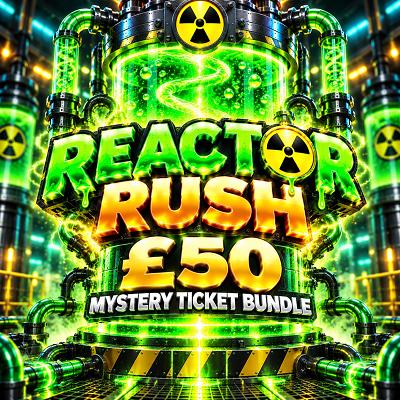 REACTOR RUSH - £50 Mystery Ticket Bundle