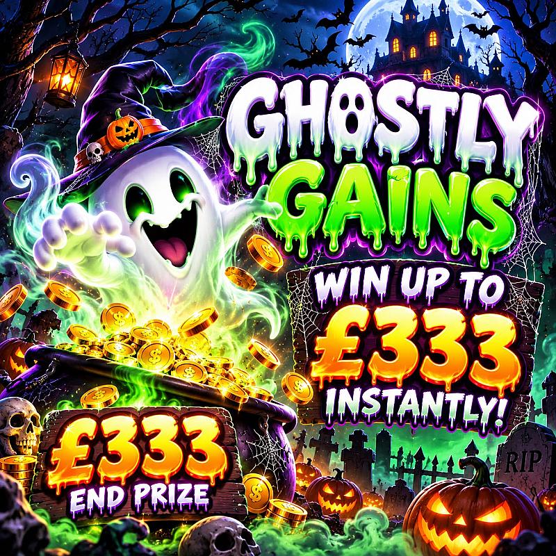 Ghostly Gains - £333 End Prize