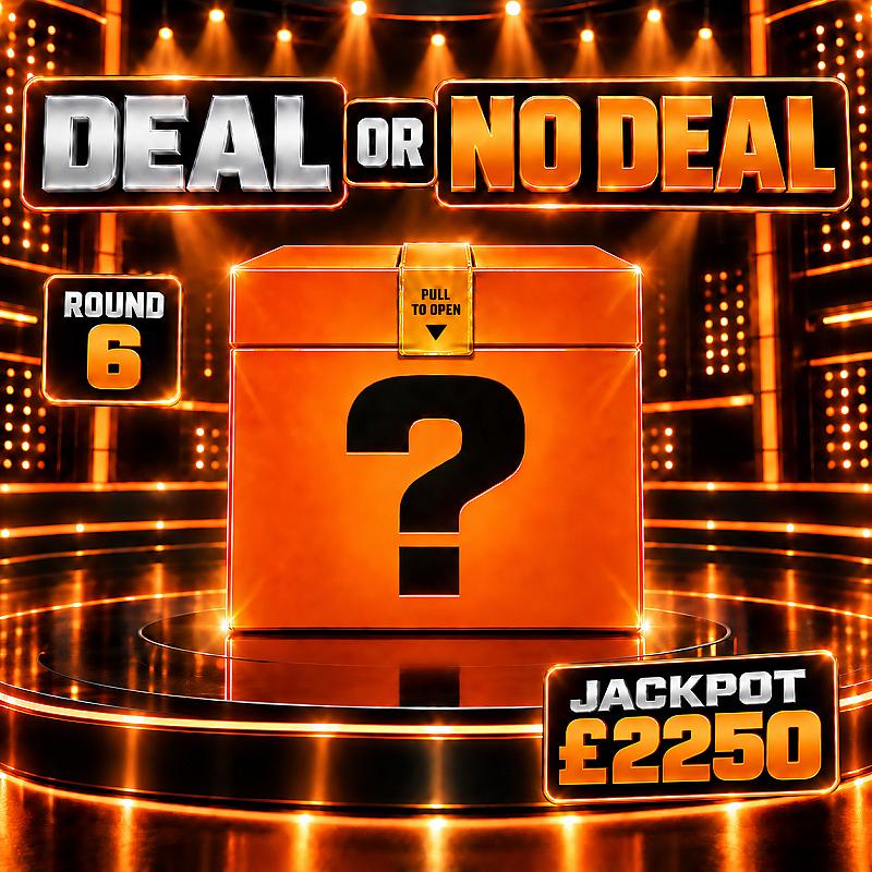 DEAL OR NO DEAL - ROUND 6 - JACKPOT = £2250