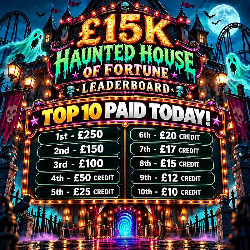 👻 £15K HAUNTED HOUSE OF FORTUNE LEADERBOARD 🏚️