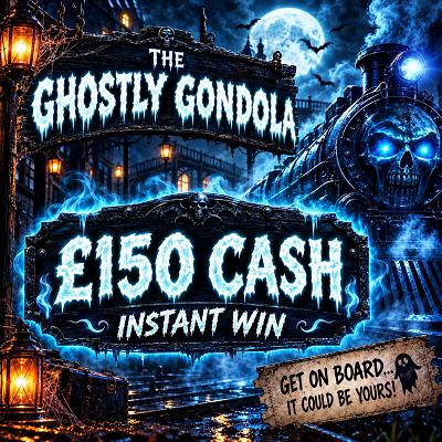 THE GHOSTLY GONDOLA - £150 CASH 