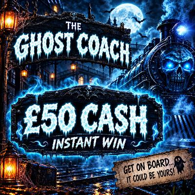 THE GHOST COACH  - £50 CASH 