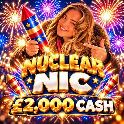 NUCLEAR NIC - £2,000 CASH