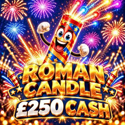 ROMAN CANDLE - £250 CASH