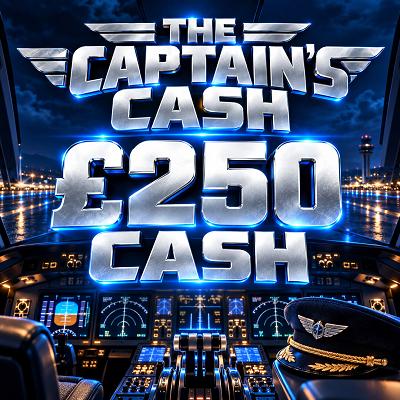 THE CAPTAIN'S CASH - £250 CASH