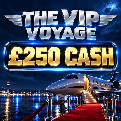 THE VIP VOYAGE - £250 CASH