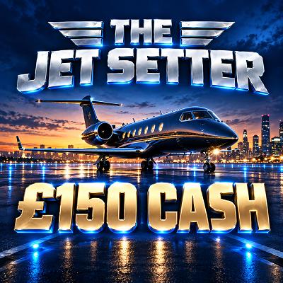 THE JET SETTER - £150 CASH