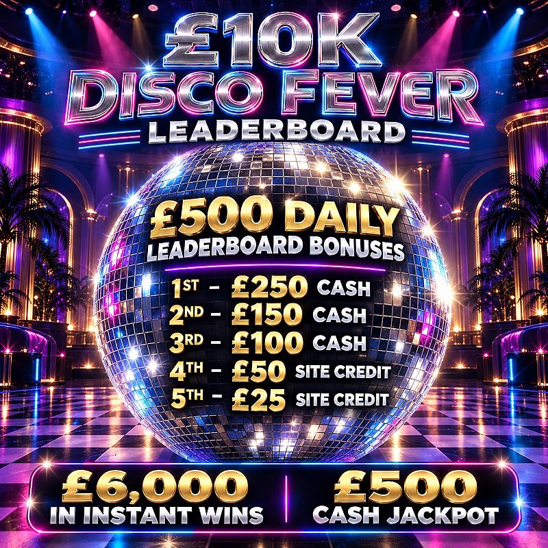 THE £10K DISCO FEVER LEADERBOARD 🪩