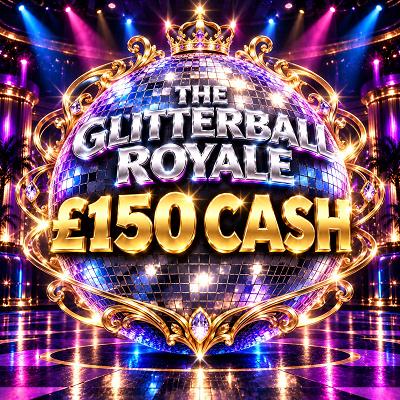 THE GLITTERBALL ROYALE - £150 CASH