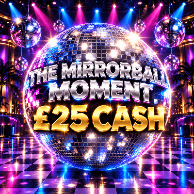 THE MIRRORBALL MOMENT - £25 CASH